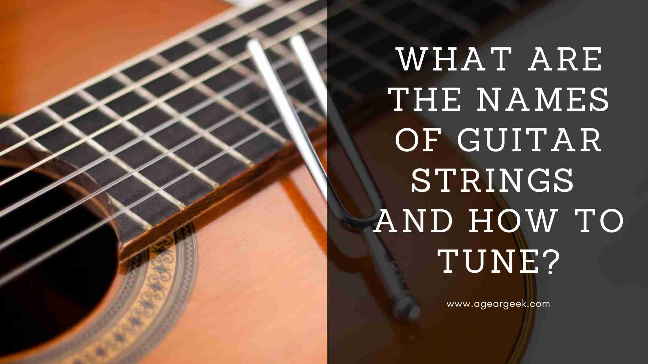 You are currently viewing What are the names of guitar strings and how to tune?