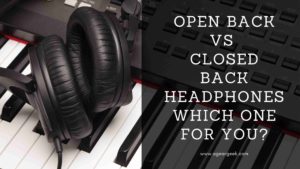 Read more about the article Open back vs closed back headphones, which one for you?