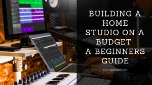 Read more about the article Building a Home Studio on a Budget – Beginners Guide