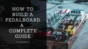 Read more about the article How to build a pedalboard – A Complete Guide