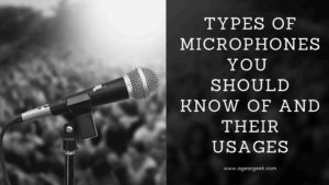 Read more about the article Types of Microphones you should know of and their usages