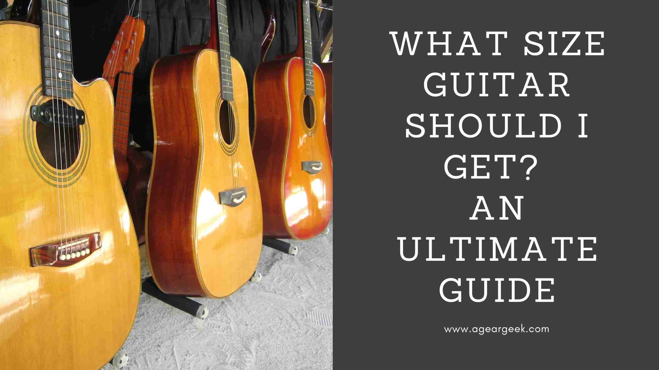 You are currently viewing What size guitar should I get? An Ultimate Guide