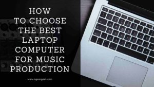 Read more about the article How to choose the best laptop computer for music production