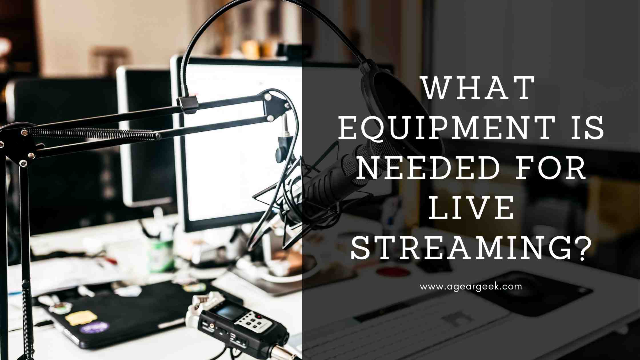 What equipment is needed for live streaming