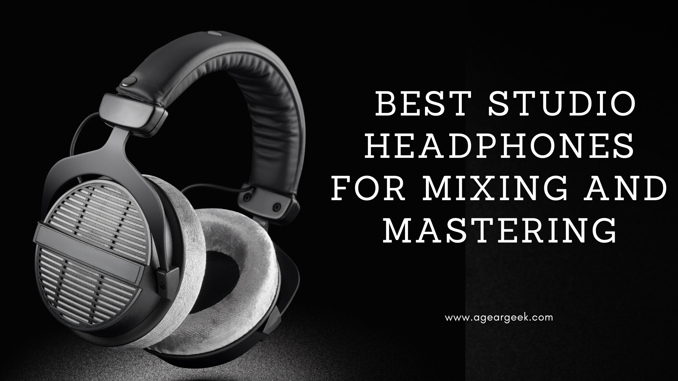 Best Studio Headphones for Mixing and Monitoring